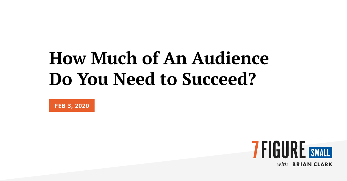 How Much of An Audience Do You Need to Succeed?
