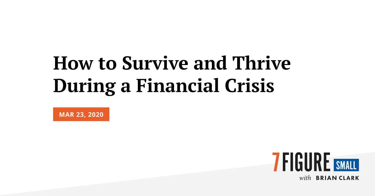How to Survive and Thrive During a Financial Crisis