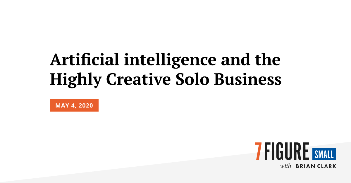 Artificial intelligence and the Highly Creative Solo Business